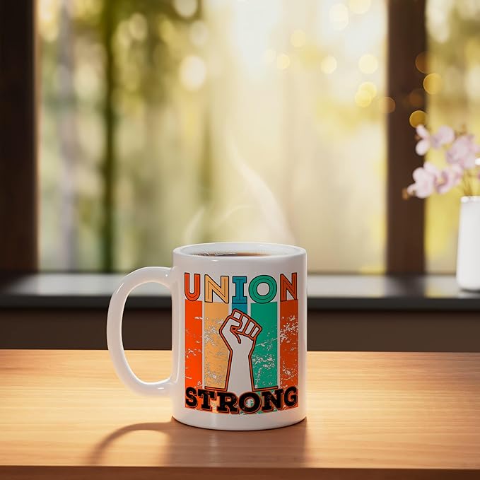Union Strong Union Worker union workers Labor Day Ceramic Mug, White