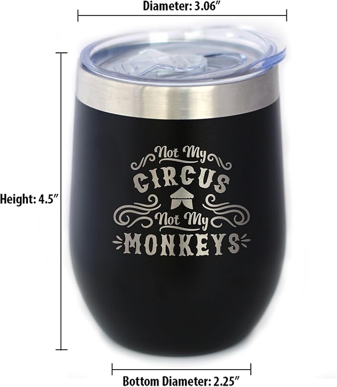 Custom Not My Circus Not My Monkeys - Personalized Wine Tumbler with Sliding Lid - Stemless Stainless Steel Insulated Cup - Funny Retirement Gifts