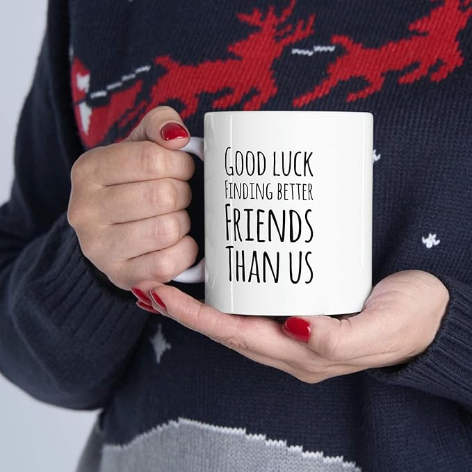 Personalized Good Luck Finding Better Friends Than Us Farewell Goodbye Going Away Gifts Friendship Mug Ceramic Cup 11oz White 11oz
