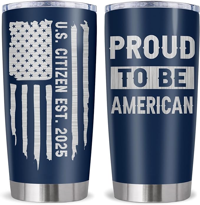 Proud To Be an American, Patriots Gifts for Men, Patriotic USA Republican Gifts, US American Citizenship Flag Gift Tumbler 20Oz