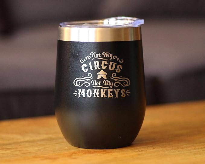 Not My Circus Not My Monkeys - Wine Tumbler with Sliding Lid - Stemless Stainless Steel Insulated Cup - Funny Retirement Gifts - Black